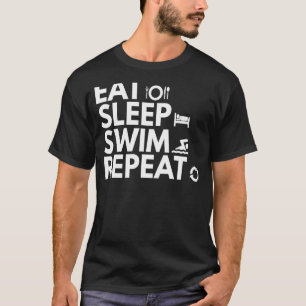 Eat Sleep Swim Repeat Swimmer Water Sports Enthus T-Shirt