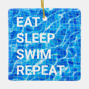 Eat Sleep Swim Repeat Swimming Pool Aquatic Ceramic Ornament