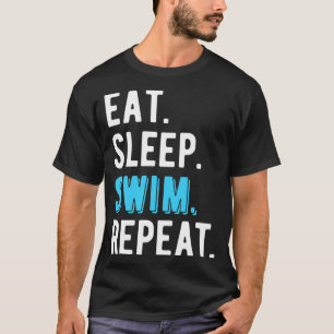 Eat Sleep Swim Repeat Swimming Swimmer Cool Funny T-Shirt