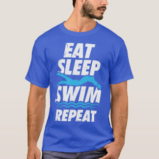 Eat Sleep Swim Repeat Swimming Swimmer Gift T-Shirt