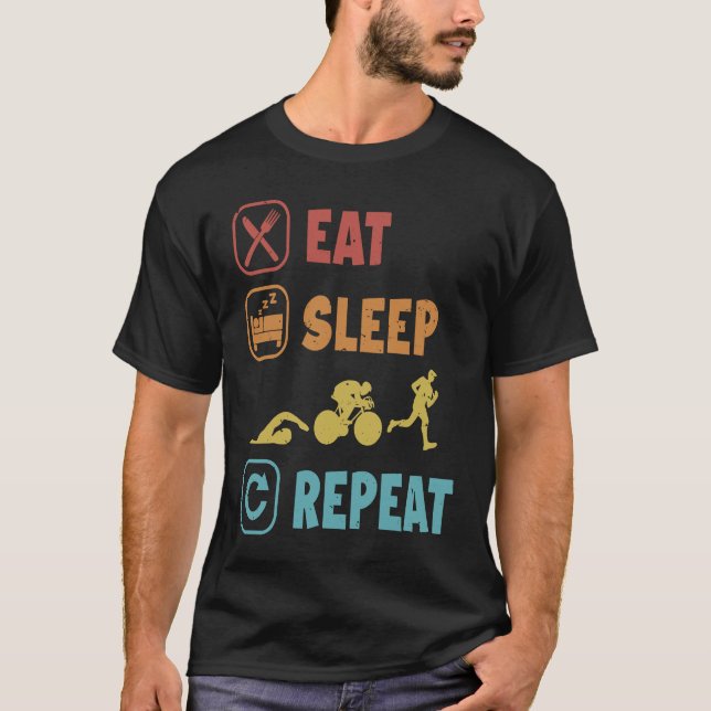 Eat Sleep Swim Ride Run Repeat Triathlete Training T-Shirt (Front)