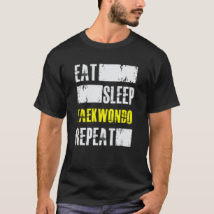 Eat Sleep Taekwondo Repeat - Funny TKD Martial Art T-Shirt