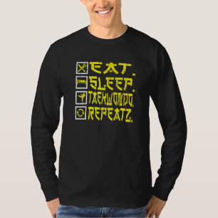 Eat Sleep Taekwondo Repeat Taekwondo T-Shirt