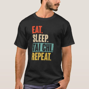 Eat Sleep Tai Chi Repeat Retro Vintage Tai Chi T-Shirt