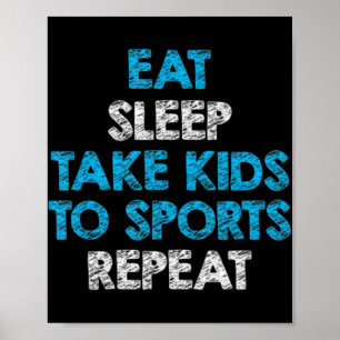 Eat Sleep Take Kids To Sports Repeat For Mom and Poster