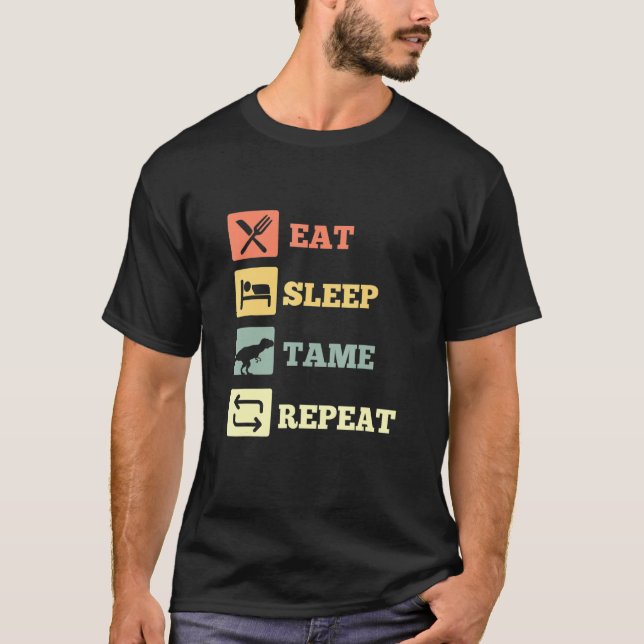 Eat Sleep Tame Repeat Dinosaur T-Shirt (Front)
