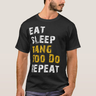 eat sleep tang soo do T-Shirt