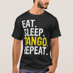 Eat Sleep Tango Repeat Gift  T-Shirt