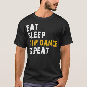 eat sleep tap dance repeat T-Shirt