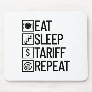 Eat Sleep Tariff Repeat Funny Trump Tariff _1 Mouse Pad