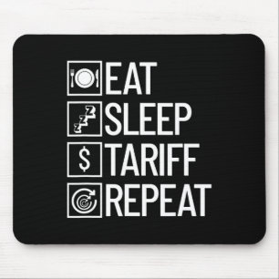 Eat Sleep Tariff Repeat Funny Trump Tariff Mouse Pad