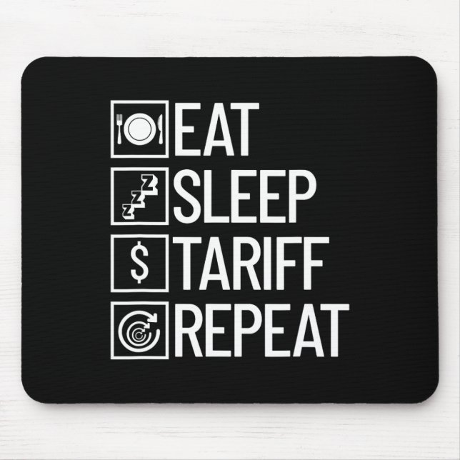 Eat Sleep Tariff Repeat Funny Trump Tariff  Mouse Pad (Front)