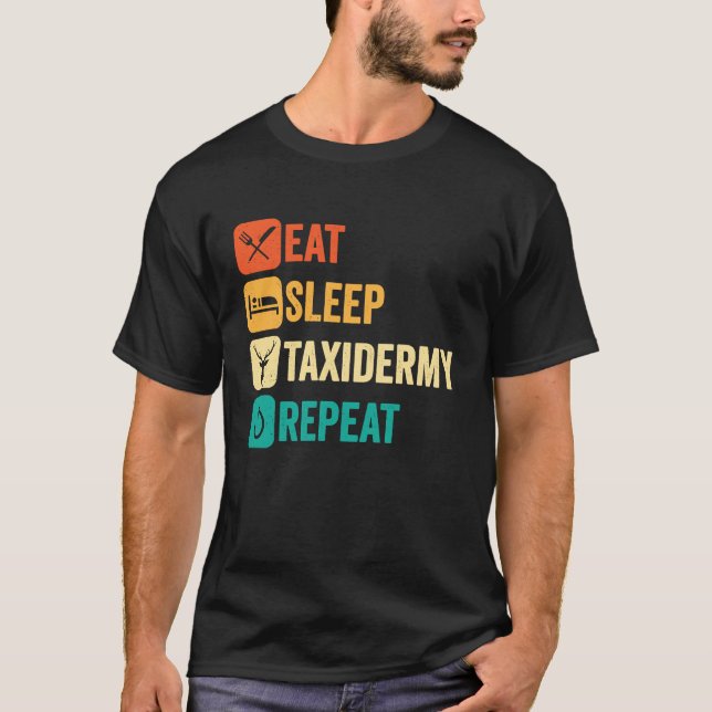Eat Sleep Taxidermy Repeat T-Shirt (Front)