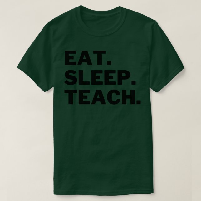 Eat Sleep Teach 3 T-Shirt (Design Front)