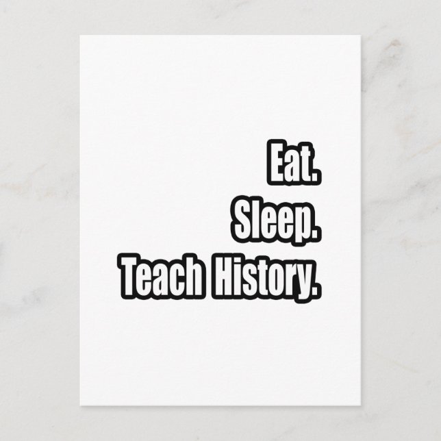 Eat Sleep Teach History Postcard (Front)