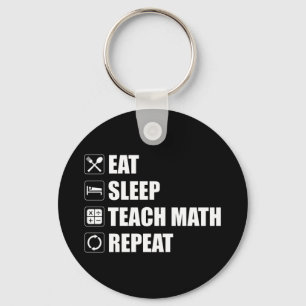 Eat. Sleep. Teach Math. Repeat Keychain