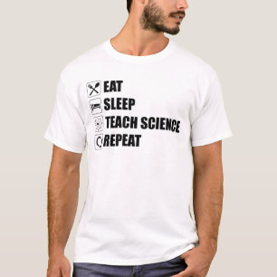 Eat. Sleep. Teach Science. Repeat T-Shirt