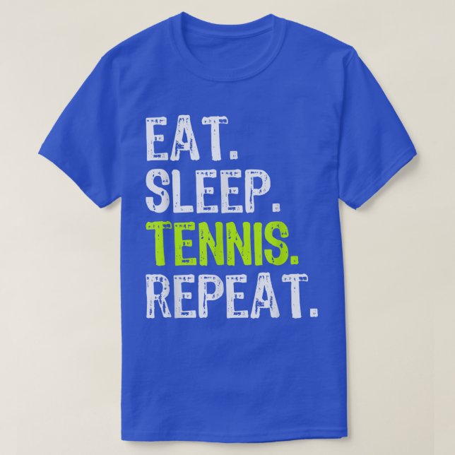 Eat Sleep Tennis Repeat Player Lover Funny  T-Shirt (Design Front)