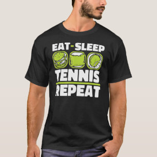 Eat Sleep Tennis Repeat Player Professional Tenn T-Shirt