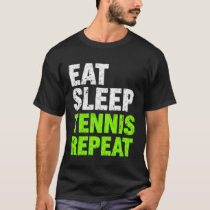 Eat Sleep Tennis Repeat Tee Tennis Lover Racket Pl