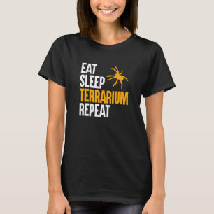 Eat Sleep Terrarium Repeat Spider Tarantulas Keepe T-Shirt
