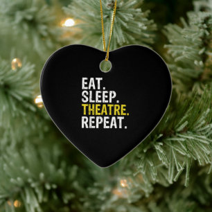 Eat Sleep Theatre Repeat Actor Gift Ceramic Ornament