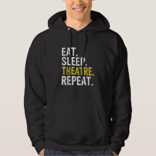 Eat Sleep Theatre Repeat Actor Gift Hoodie