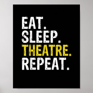 Eat Sleep Theatre Repeat Actor Gift Poster