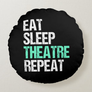 Eat Sleep Theatre Repeat Funny Actor Actress Gift Round Pillow