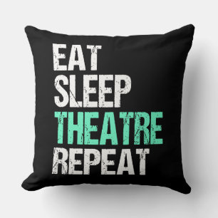 Eat Sleep Theatre Repeat Funny Actor Actress Gift Throw Pillow
