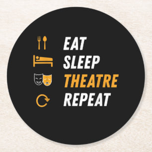Eat Sleep Theatre Repeat - Funny Musical Graphic Round Paper Coaster