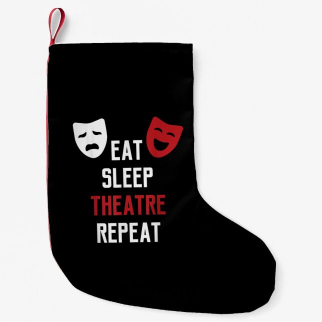 Eat Sleep Theatre Repeat Musical Thetre Gift Small Christmas Stocking (Front)