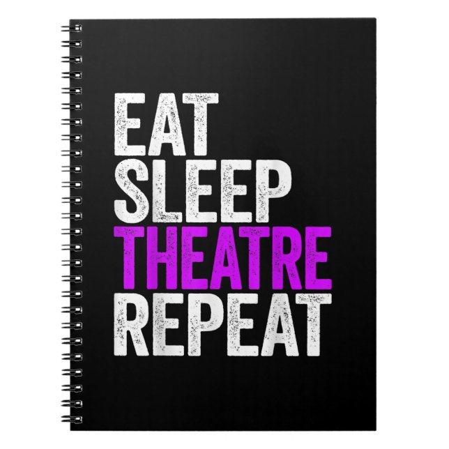 Eat Sleep Theatre Repeat Notebook (Front)