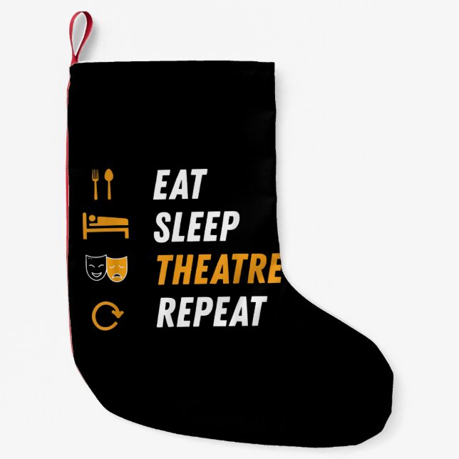 Eat Sleep Theatre Repeat Small Christmas Stocking (Front)
