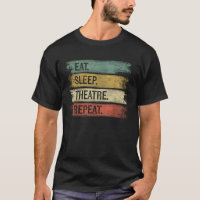 Eat Sleep Theatre Repeat Theater Tech Gifts Actor 