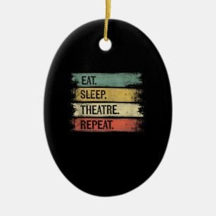 Eat Sleep Theatre Repeat Theatre Tech Gifts Actor Ceramic Ornament