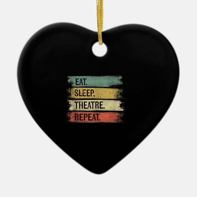 Eat Sleep Theatre Repeat Theatre Tech Gifts Actor Ceramic Ornament (Front)