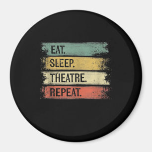 Eat Sleep Theatre Repeat Theatre Tech Gifts Actor Magnet