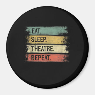 Eat Sleep Theatre Repeat Theatre Tech Gifts Actor Magnet