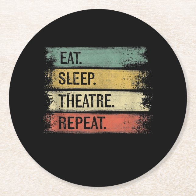 Eat Sleep Theatre Repeat Theatre Tech Gifts Actor Round Paper Coaster (Front)
