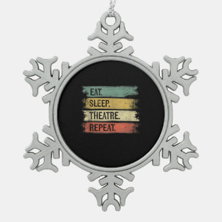 Eat Sleep Theatre Repeat Theatre Tech Gifts Actor Snowflake Pewter Christmas Ornament