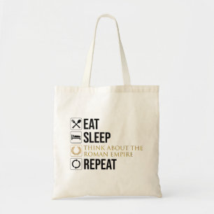 Eat. Sleep. Think About The Roman Empire. Repeat. Tote Bag
