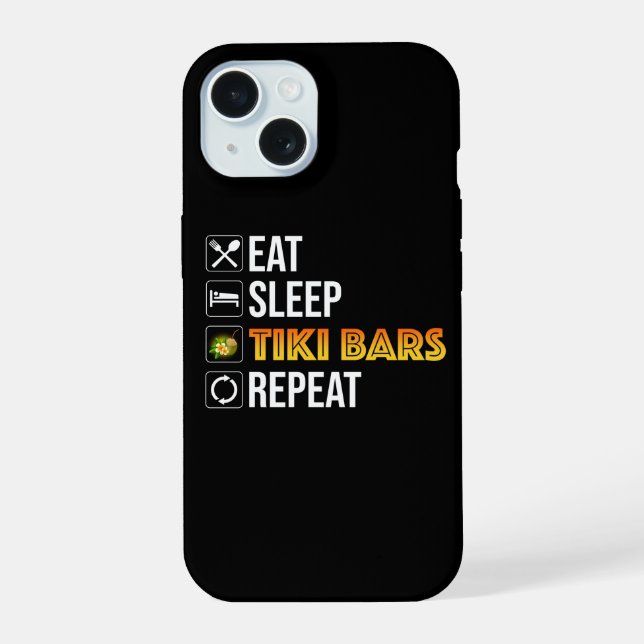 Eat. Sleep. Tiki Bars. Repeat iPhone 15 Case (Back)