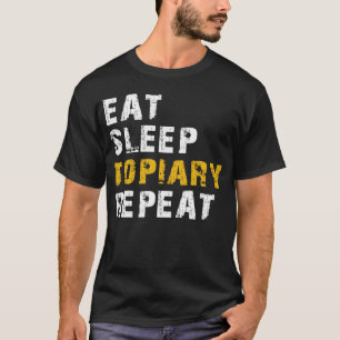 eat sleep topiary T-Shirt