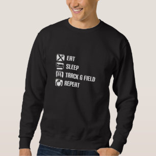 Eat Sleep Track & Field Repeat Funny Track And Fie Sweatshirt