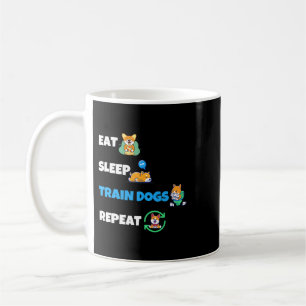 Eat Sleep Train Dogs Repeat Funny Dog Trainer Trai Coffee Mug