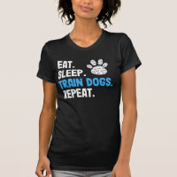 Eat Sleep Train Dogs Repeat