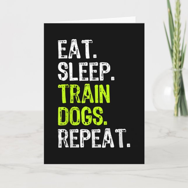 Eat Sleep Train Dogs Trainer Training Funny Card (Front)