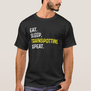 Eat Sleep Train spotting Repeat  Train Spotter Rai T-Shirt