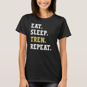 Eat Sleep Tren Repeat Workout Gym Bodybuilder 1 T-Shirt